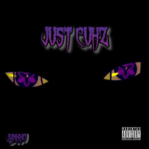 Album Just Cuhz (Explicit) from Jynxxo