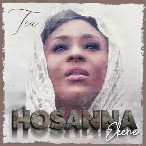 ดาวน์โหลดและฟังเพลง Hosanna Ekene พร้อมเนื้อเพลงจาก TiA（日本）