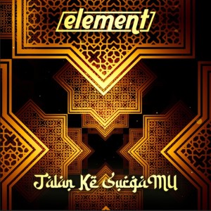 Dengarkan Jalan Ke SurgaMu (Reworks 2022) lagu dari Element dengan lirik