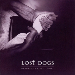ดาวน์โหลดและฟังเพลง There You Are (Nazarene Crying Towel Album Version) พร้อมเนื้อเพลงจาก The Lost Dogs