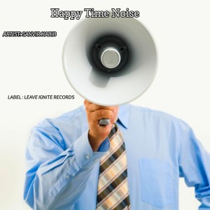 Listen to Happy Time Noise song with lyrics from Sanvir Habib