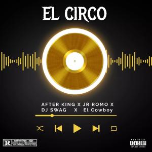 El Cowboy的專輯El circo (feat. Jr Romo, El Cowboy & Dj SWAG)