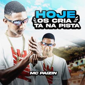 Listen to Hoje Os Cria Tá Na Pista (Explicit) song with lyrics from MC PAIZIN