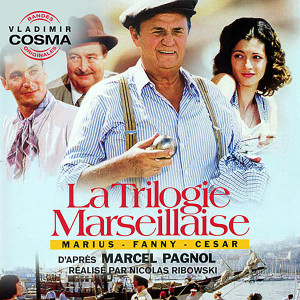 La trilogie Marseillaise - Marius - Fanny - Cesar (Bande originale des films de Nicolas Ribowski d'après Marcel Pagnol)