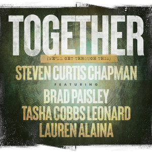 Together (We'll Get Through This) dari Steven Curtis Chapman