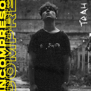 收聽Trah的Incompreso (Explicit)歌詞歌曲