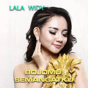 Dengarkan Bojomu Semangatku lagu dari Lala Widy dengan lirik