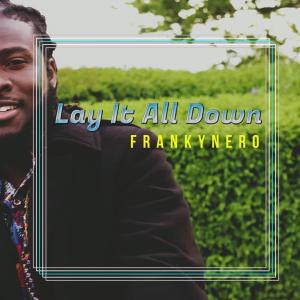 收聽Frankynero的Lay It All Down歌詞歌曲