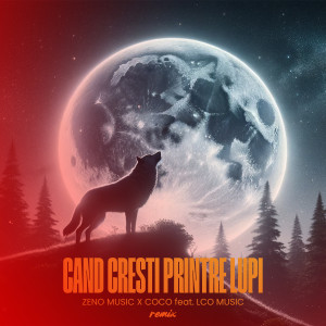 Zeno Music的專輯Cand cresti printre lupi (Remix)