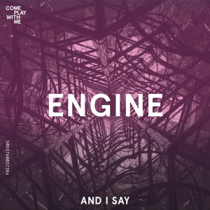 收聽Engine的And I Say (Edited Version)歌詞歌曲