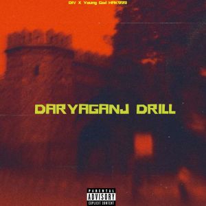 Listen to DARYAGANJ DRILL (Explicit) song with lyrics from DIV