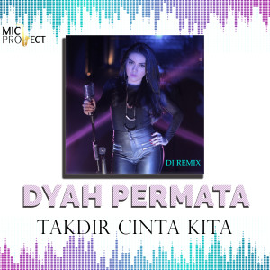 收聽Dyah Permata的Takdir Cinta Kita (Remix)歌詞歌曲