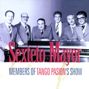 Sexteto Mayor的專輯Sexteto Mayor - Members Of The Tango Passion