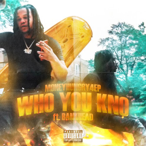 Album Who You Kno (Explicit) from MONEYHUNGRY4EP