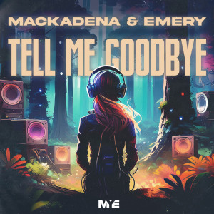 ดาวน์โหลดและฟังเพลง Tell Me Goodbye พร้อมเนื้อเพลงจาก Mackadena