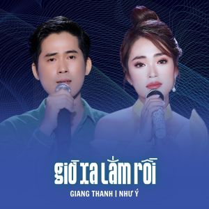 Listen to Giờ Xa Lắm Rồi song with lyrics from Giang Thanh