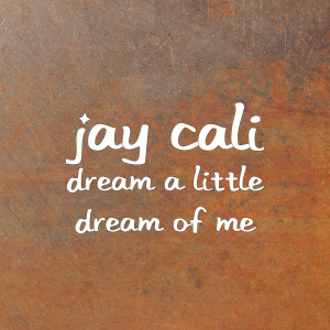 收聽Jay Cali的Dream a Little Dream of Me歌詞歌曲