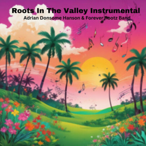 Album Roots in the Valley Instrumental from Adrian Donsome Hanson