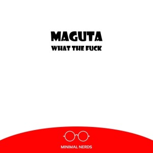Dengarkan What The Fuck (Original Mix) lagu dari Maguta dengan lirik
