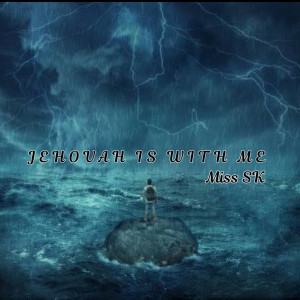 Listen to Jehovah Is with Me song with lyrics from Miss SK