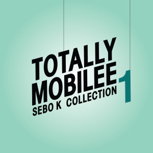 Sebo K的专辑Totally Mobilee - Sebo K Collection, Vol. 1