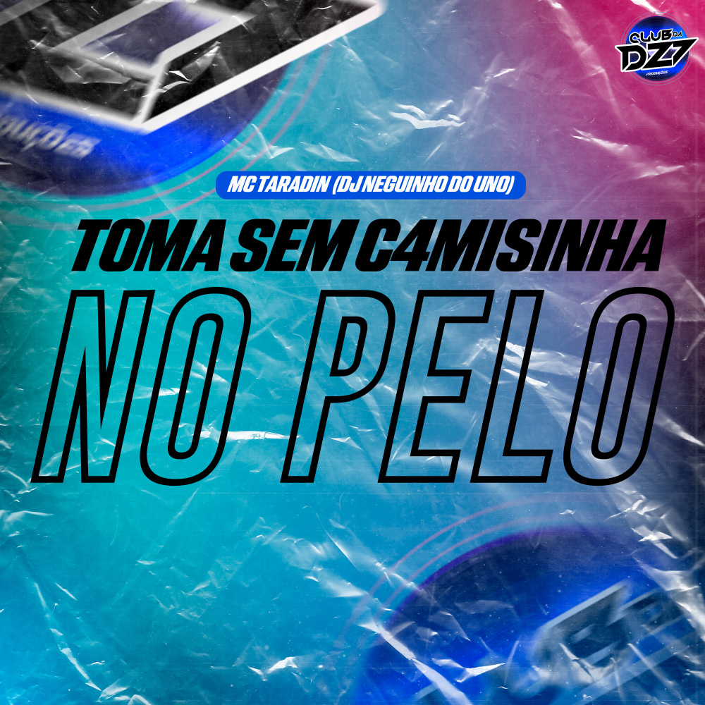 TOMA SEM C4MISINHA NO PELO (Explicit)