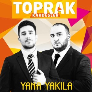 收聽Toprak Kardeşler的Yana Yakıla歌詞歌曲