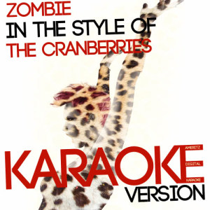 ดาวน์โหลดและฟังเพลง Zombie (In the Style of the Cranberries) [Karaoke Version] (Karaoke Version) พร้อมเนื้อเพลงจาก Ameritz Digital Karaoke
