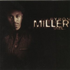 ดาวน์โหลดและฟังเพลง Until พร้อมเนื้อเพลงจาก Byron Miller