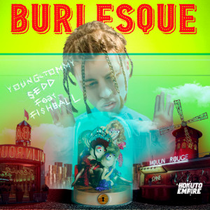 ดาวน์โหลดและฟังเพลง Burlesque (Explicit) พร้อมเนื้อเพลงจาก YOUNG TOMMY