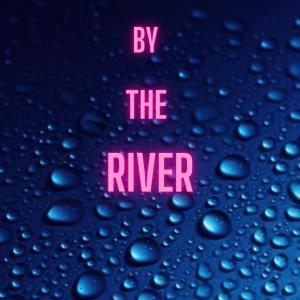 收聽Tomike的By The River歌詞歌曲