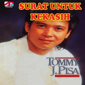 Tommy J Pisa的专辑Surat Untuk Kekasih