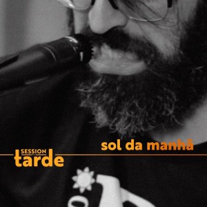 Album Sol da Manhã (Session da Tarde) oleh Supercombo