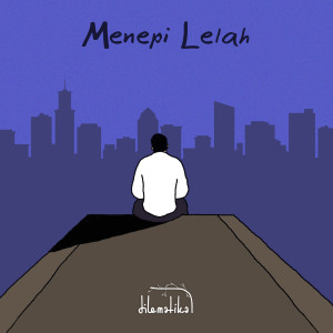 收听Dilematika的Menepi Lelah歌词歌曲