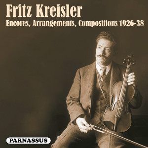 อัลบัม Fritz Kreisler: Encores, Arrangements, Compositions 1926-38 (2024 Remastered Edition) ศิลปิน Fritz Kreisler