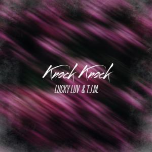 收聽Lucky Luv的Knock Knock (feat. T.J.M.)歌詞歌曲