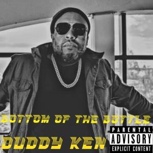 ดาวน์โหลดและฟังเพลง Bottom of the Bottle (Explicit) พร้อมเนื้อเพลงจาก Duddy Ken