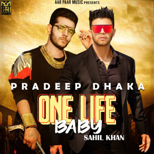 Listen to One Life Baby song with lyrics from Pradeep Dhaka