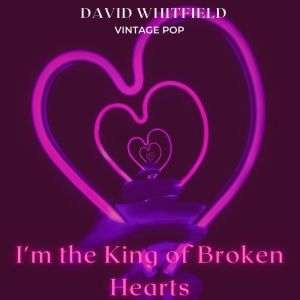 DAVID WHITFIELD的專輯David Whitfield - I'm the King of Broken Hearts (VIntage Pop - Volume 2)