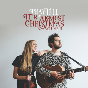 Praytell的專輯It's Almost Christmas, Vol. 2