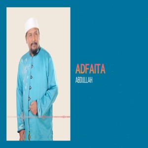 Dengarkan lagu Adfaita nyanyian Abdullah dengan lirik