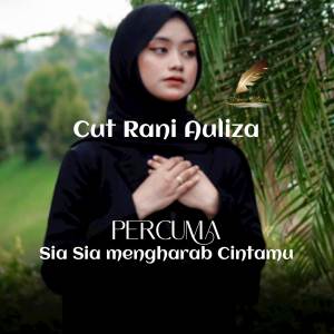 收聽Cut Rani Auliza的Sia Sia Mengharap Cintamu歌詞歌曲