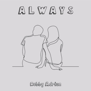 Dengarkan lagu Always nyanyian Robby Adrian dengan lirik