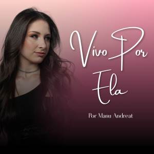 ดาวน์โหลดและฟังเพลง Vivo Por Ela พร้อมเนื้อเพลงจาก Manu Andreat