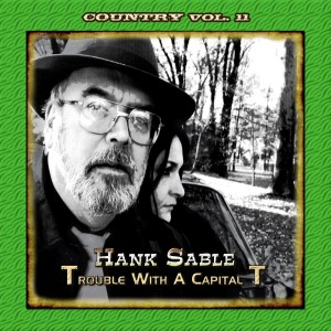 Hank Sable的專輯Country Vol. 11: Hank Sable - Trouble with a Capital 'T'