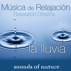 Sounds Of Nature的專輯Relaxation Dreams, Música de Relajación: La Lluvia