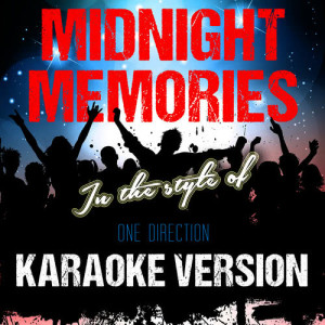 ดาวน์โหลดและฟังเพลง Midnight Memories (In the Style of One Direction) [Karaoke Version] พร้อมเนื้อเพลงจาก Ameritz Karaoke Entertainment