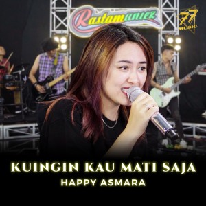 Dengarkan Kuingin Kau Mati Saja lagu dari Happy Asmara dengan lirik