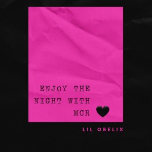Listen to Enjoy the Night with Mcr song with lyrics from Lil Obelix
