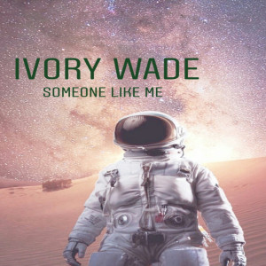 Dengarkan Someone Like Me (Explicit) lagu dari Ivory Wade dengan lirik